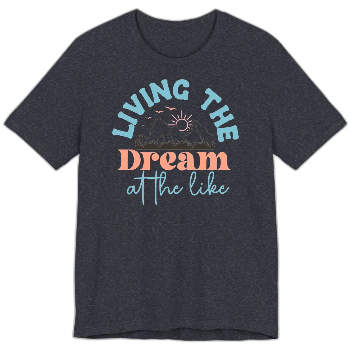 Living The Dream At The Lake Premium T-Shirt in Heather Navy