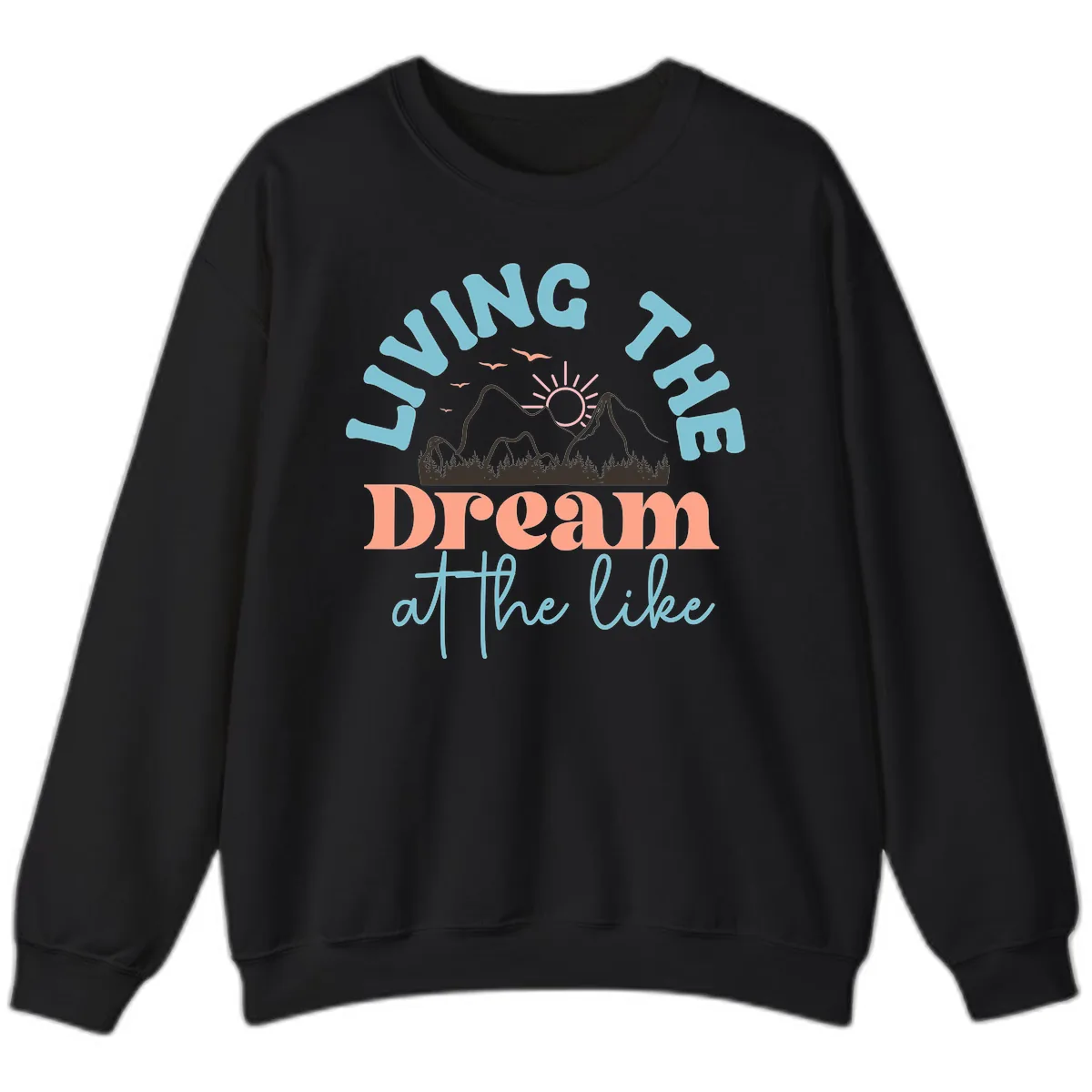 Living The Dream At The Lake Sweatshirt in Black