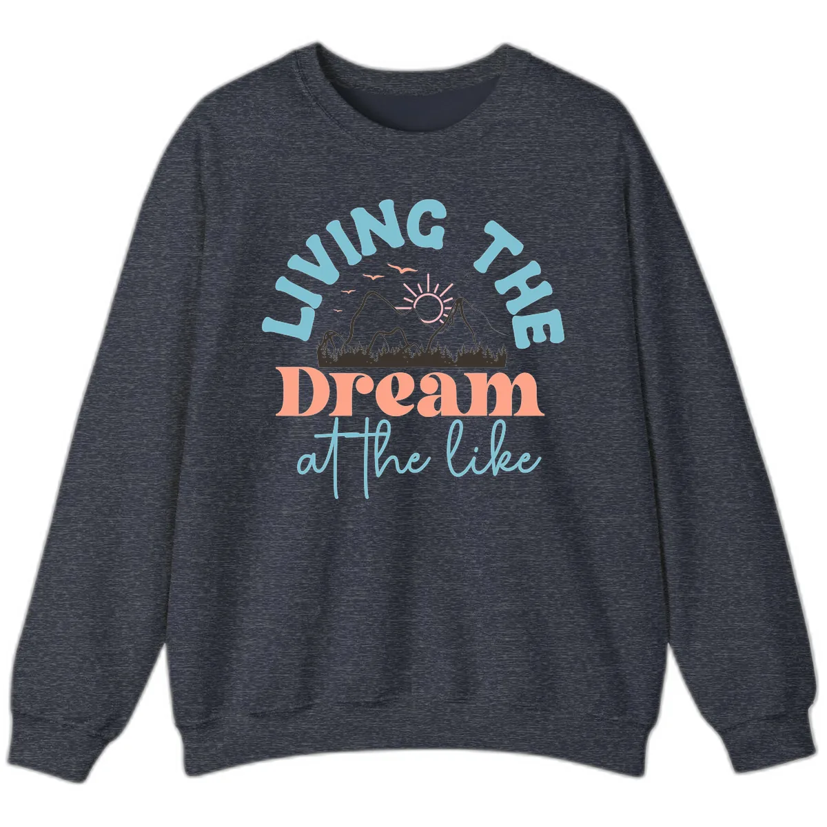 Living The Dream At The Lake Sweatshirt in Heather Sport Dark Navy