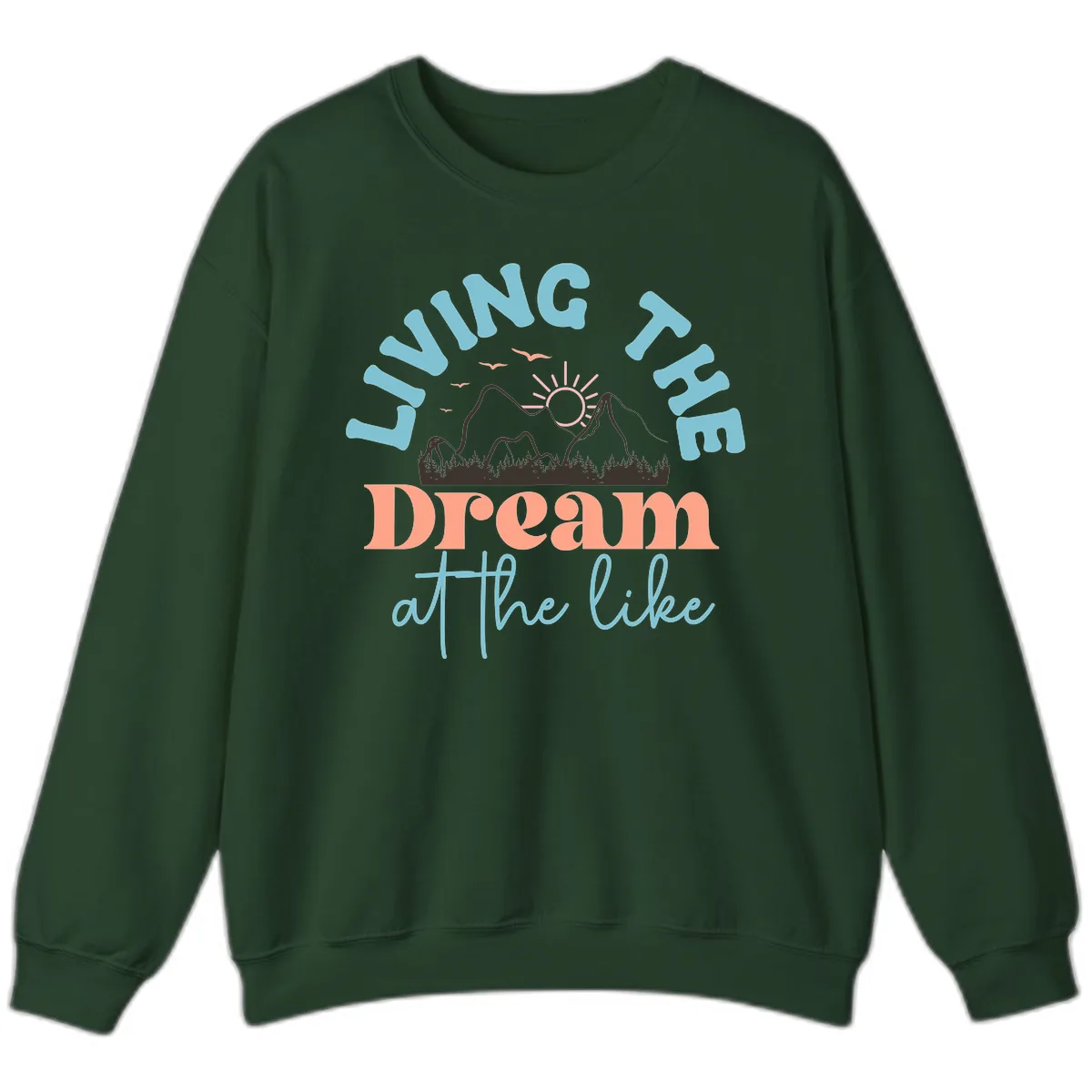 Living The Dream At The Lake Sweatshirt in Forest Green
