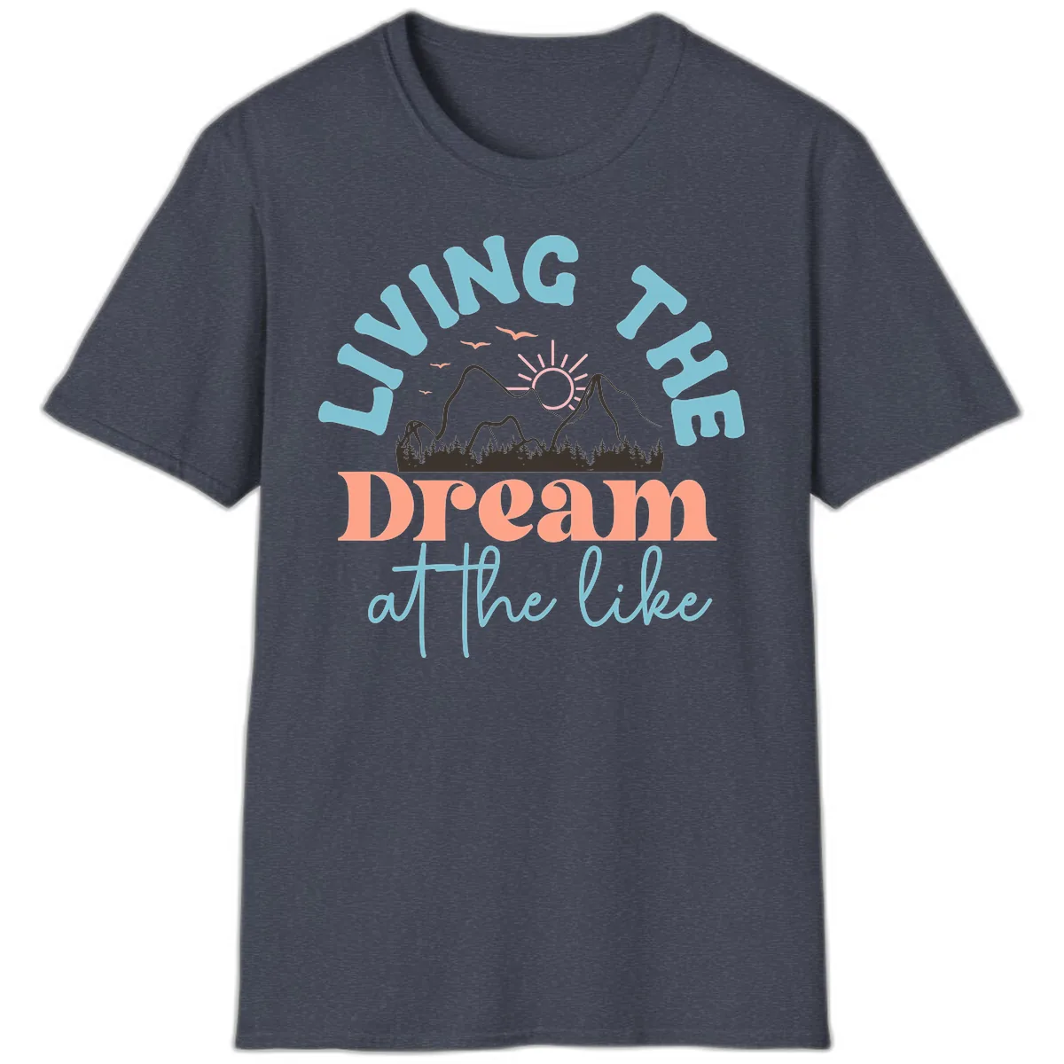 Living The Dream At The Lake T-Shirt in Heather Navy