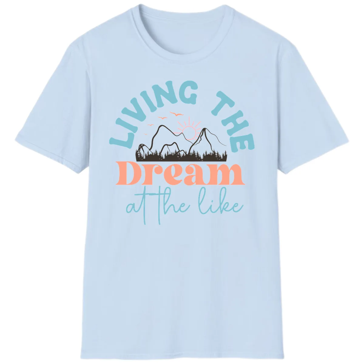 Living The Dream At The Lake T-Shirt in Light Blue