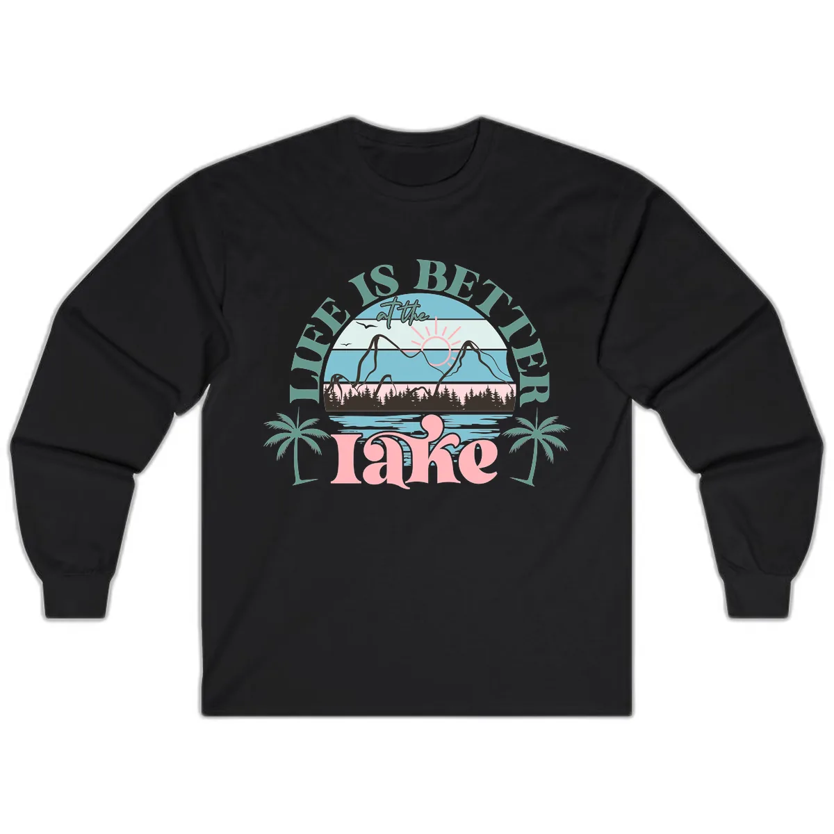 Life Is Better At The Lake Design Long Sleeve in Black