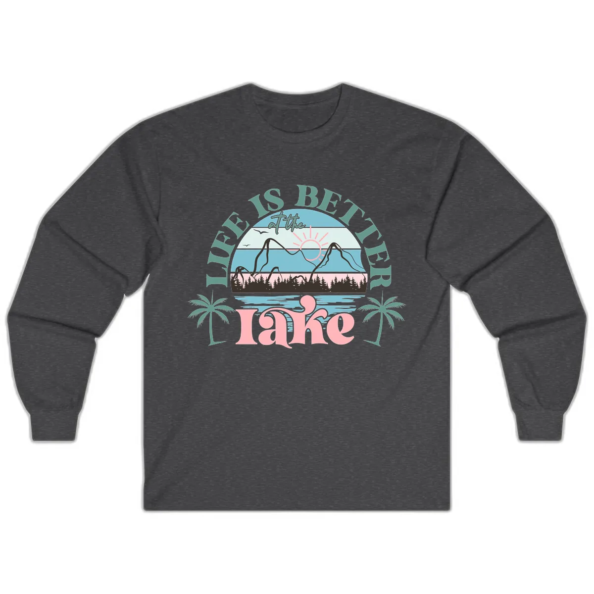 Life Is Better At The Lake Design Long Sleeve in Dark Heather