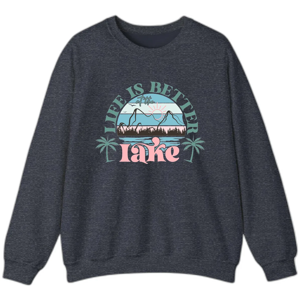 Life Is Better At The Lake Design Sweatshirt in Heather Sport Dark Navy