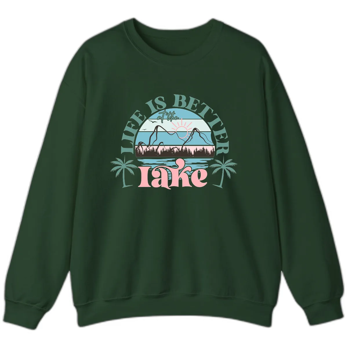 Life Is Better At The Lake Design Sweatshirt in Forest Green