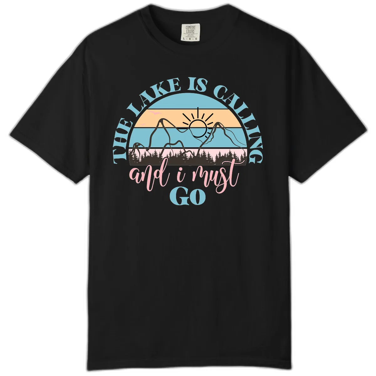 The Lake Is Calling And I Must Go Comfort Color in Black