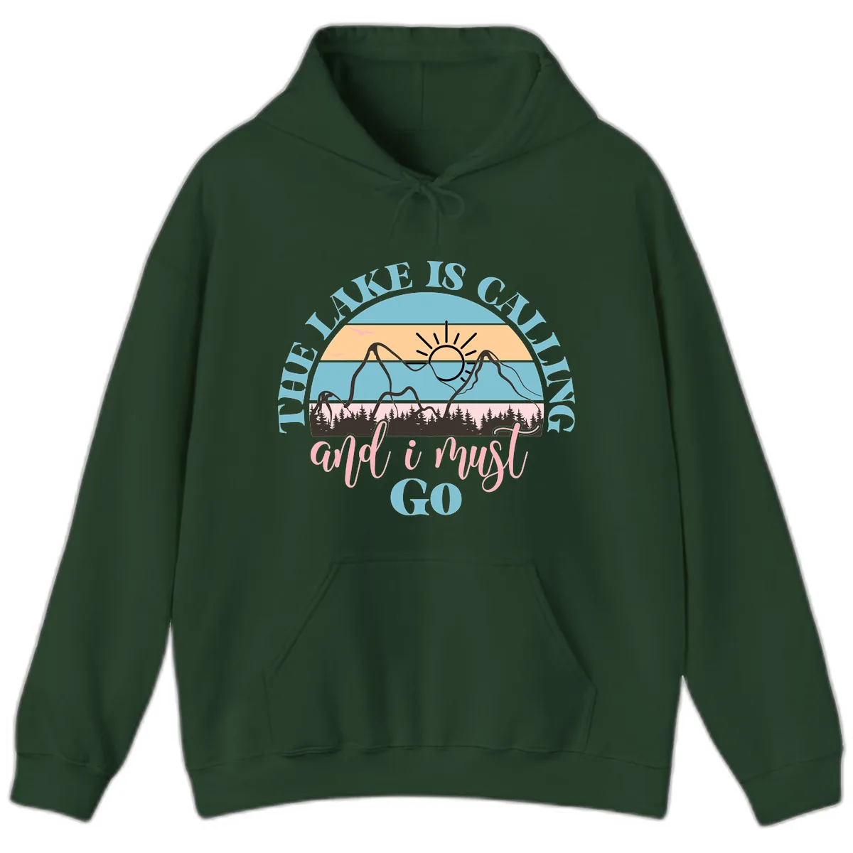 The Lake Is Calling And I Must Go Hoodie in Forest Green
