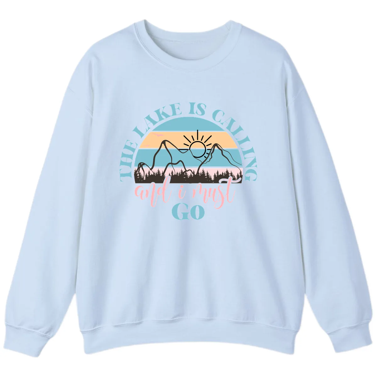 The Lake Is Calling And I Must Go Sweatshirt in Light Blue