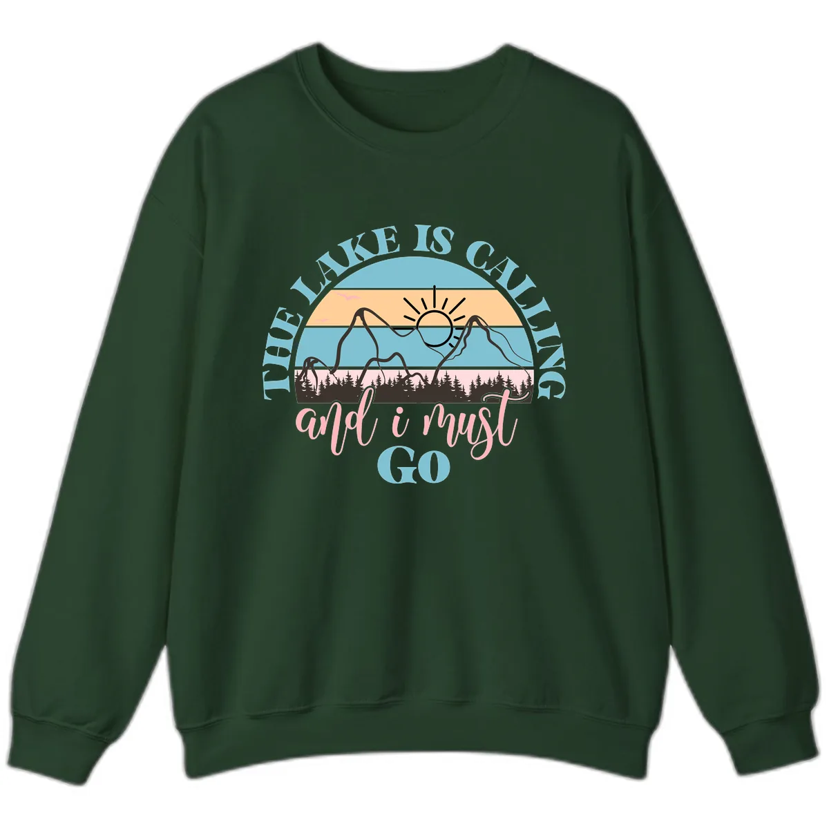 The Lake Is Calling And I Must Go Sweatshirt in Forest Green