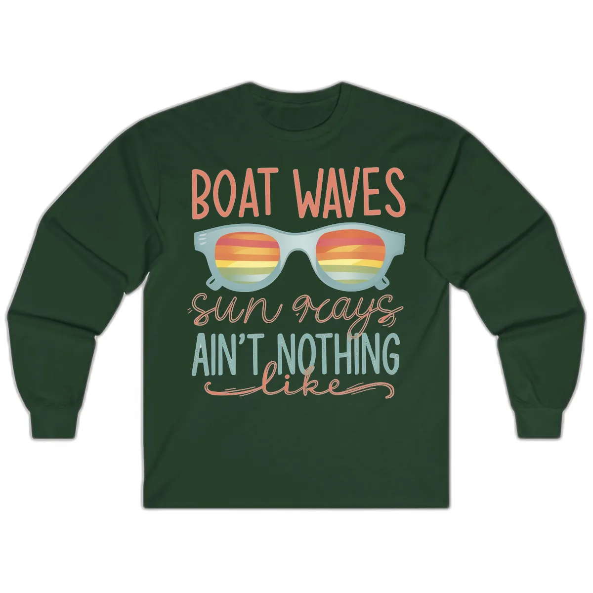 Boat Waves Sun Rays Ain't Nothing Like Long Sleeve in Forest Green