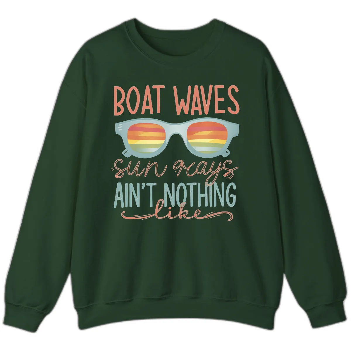 Boat Waves Sun Rays Ain't Nothing Like Sweatshirt in Forest Green