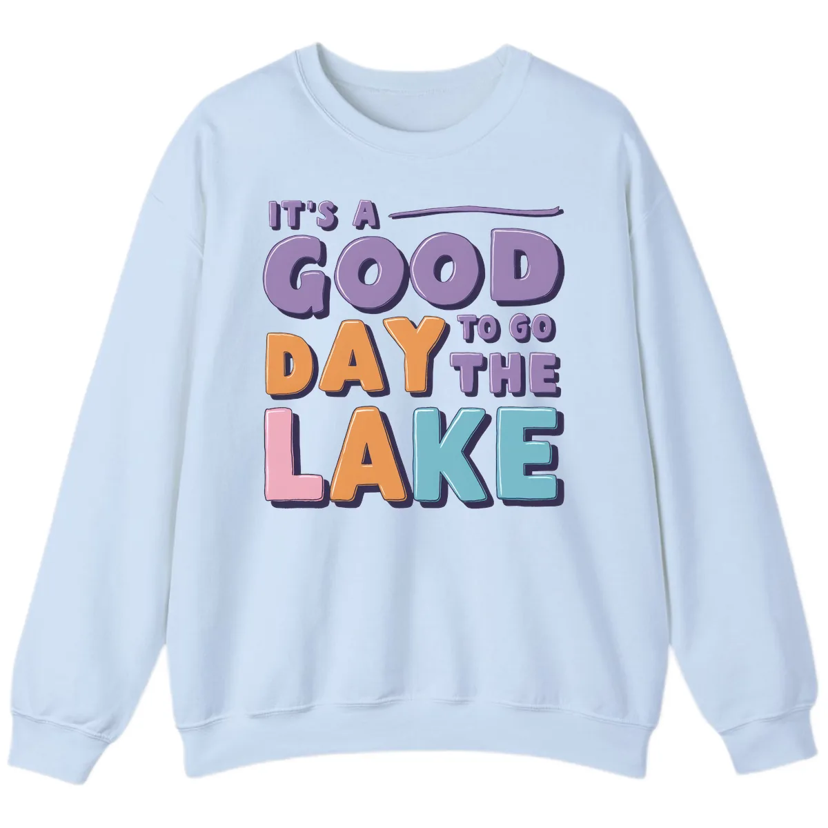 It's A Good Day To Go To The Lake Sweatshirt in Light Blue