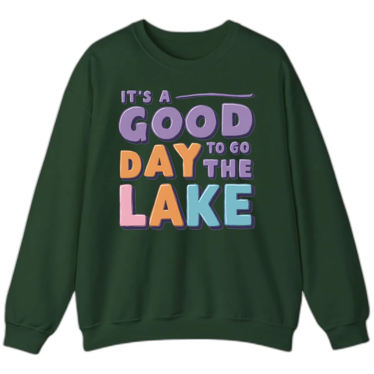 It's A Good Day To Go To The Lake Sweatshirt in Forest Green