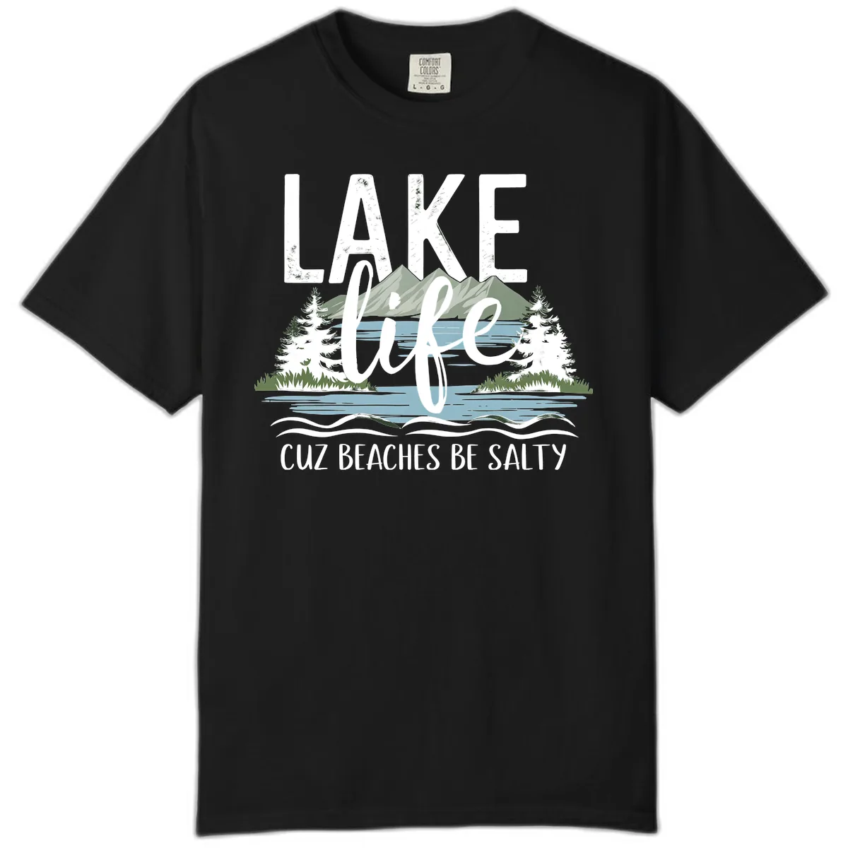 Lake Life Cuz Beaches Be Salty Comfort Color in Black