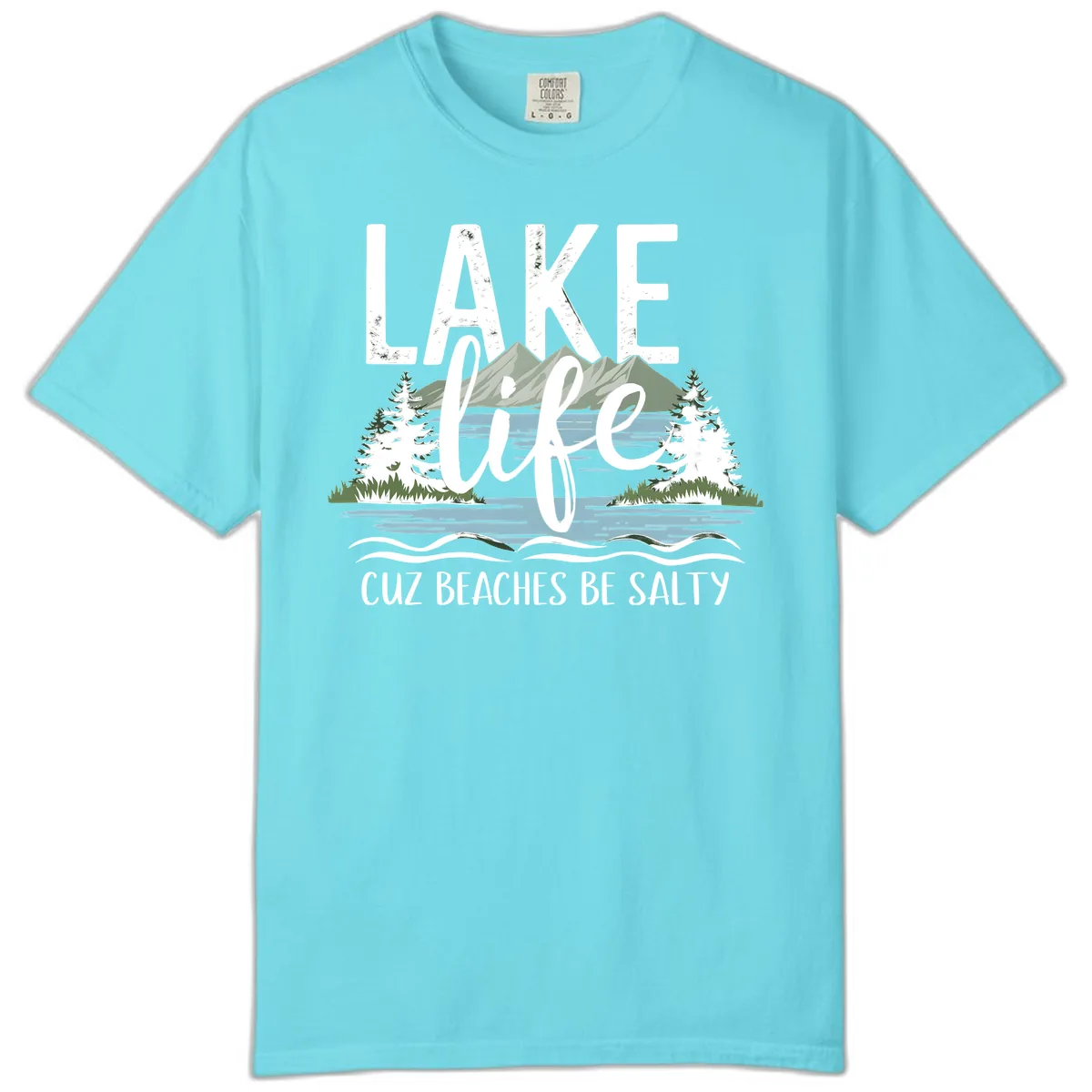 Lake Life Cuz Beaches Be Salty Comfort Color in Lagoon Blue