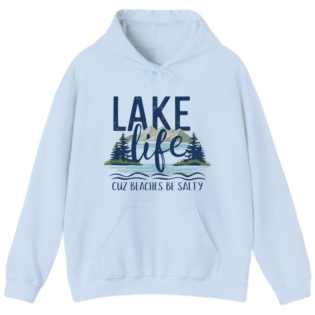 Lake Life Cuz Beaches Be Salty Hoodie in Light Blue