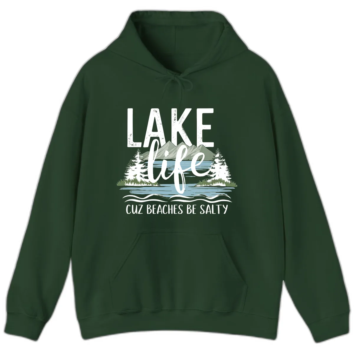 Lake Life Cuz Beaches Be Salty Hoodie in Forest Green