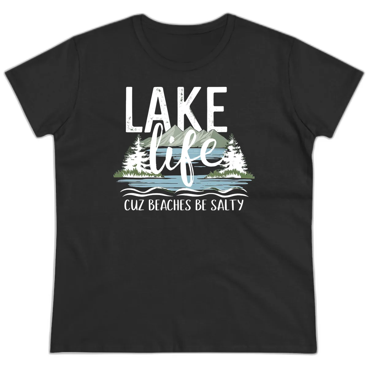 Lake Life Cuz Beaches Be Salty Ladies Tee in Black