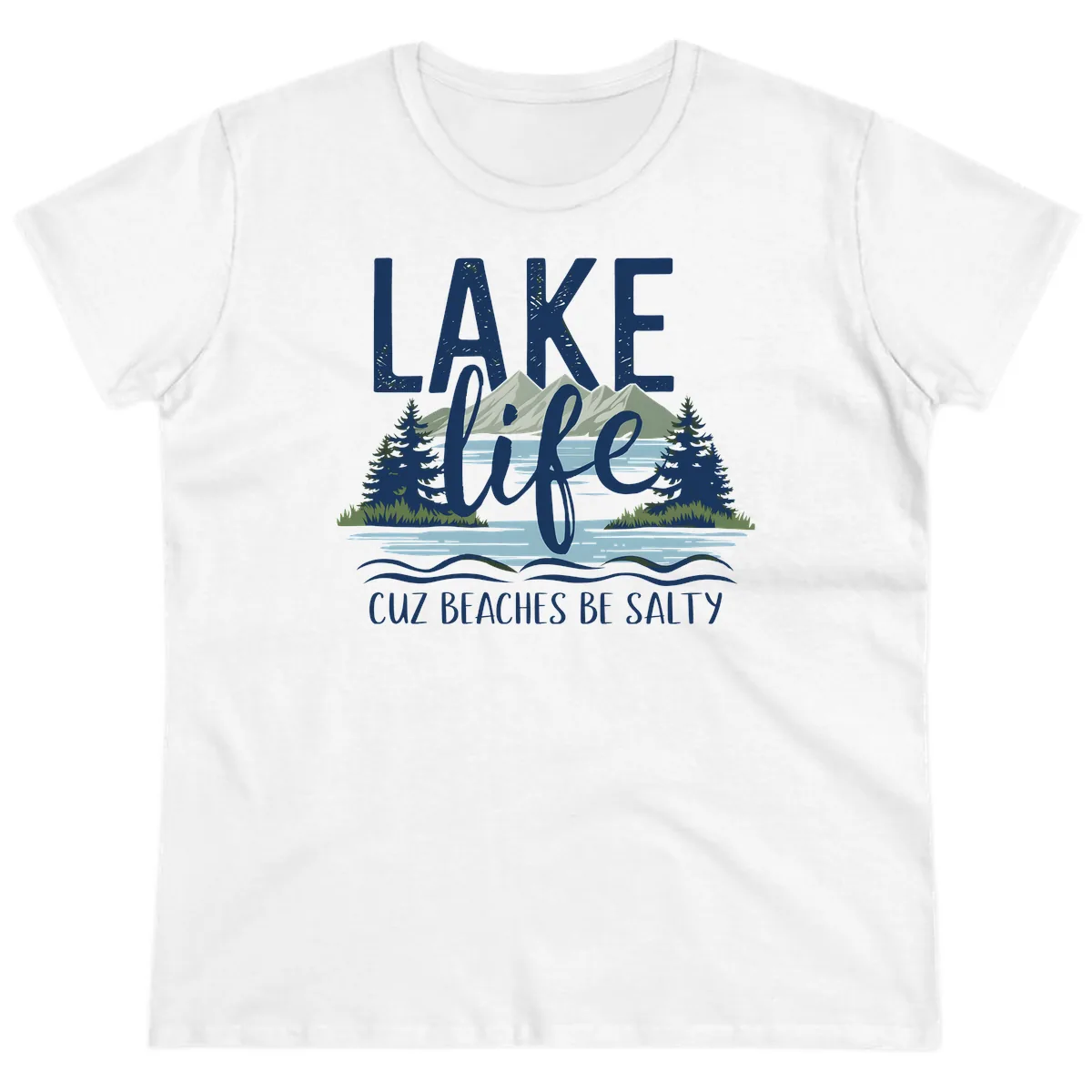 Lake Life Cuz Beaches Be Salty Ladies Tee in White