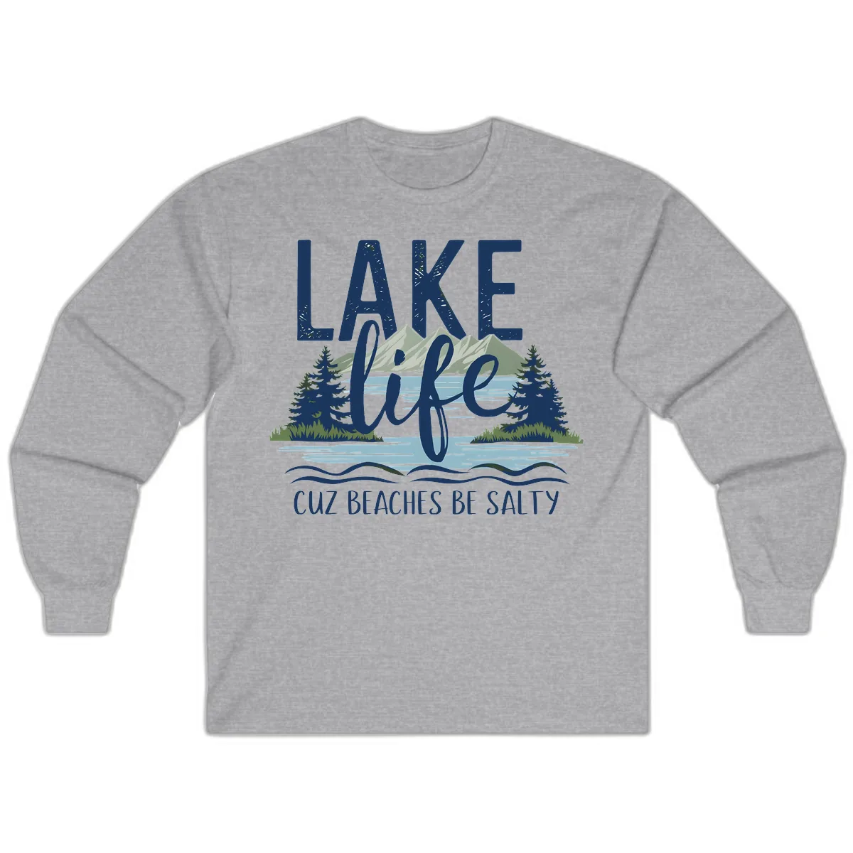 Lake Life Cuz Beaches Be Salty Long Sleeve in Sport Grey