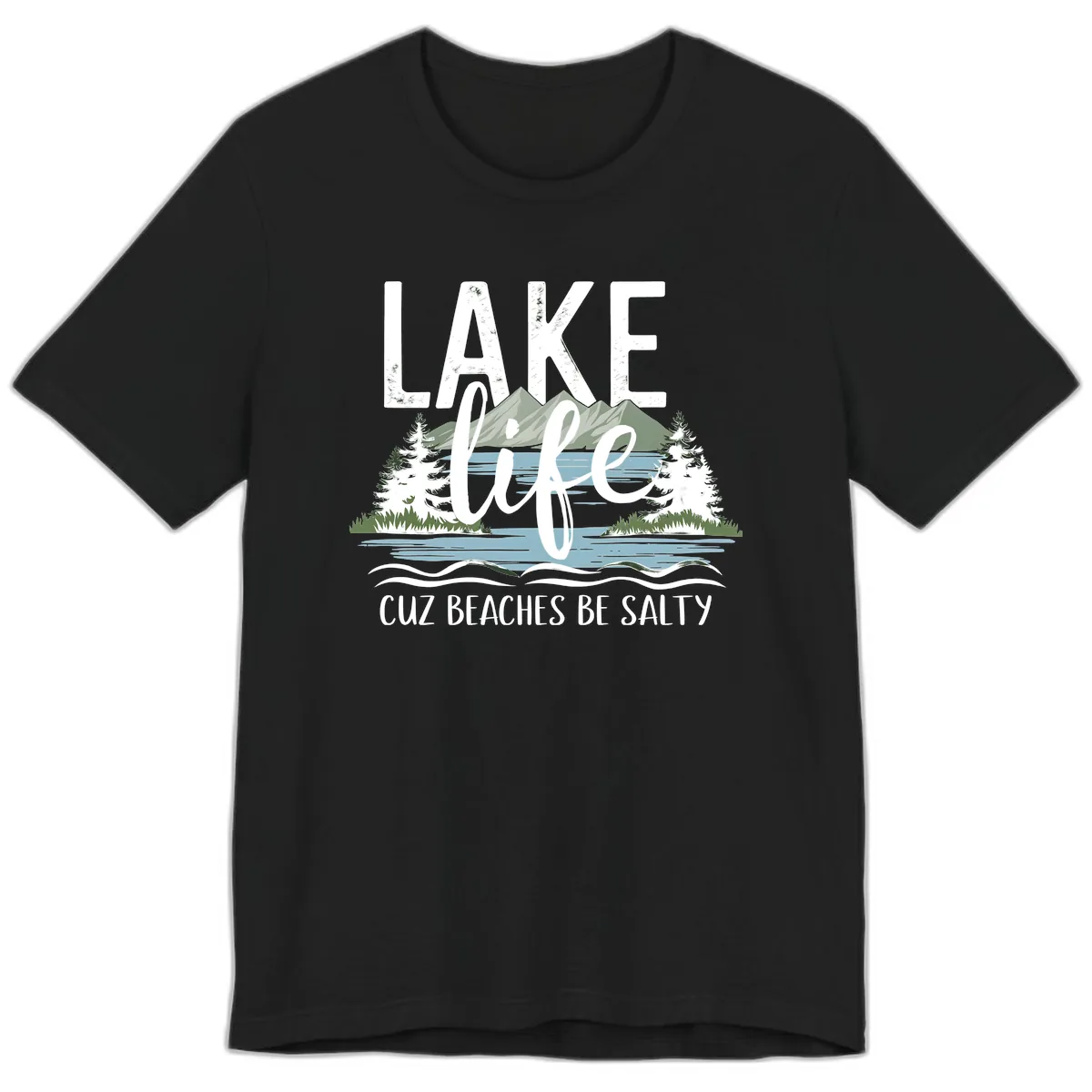 Lake Life Cuz Beaches Be Salty Premium T-Shirt in Black