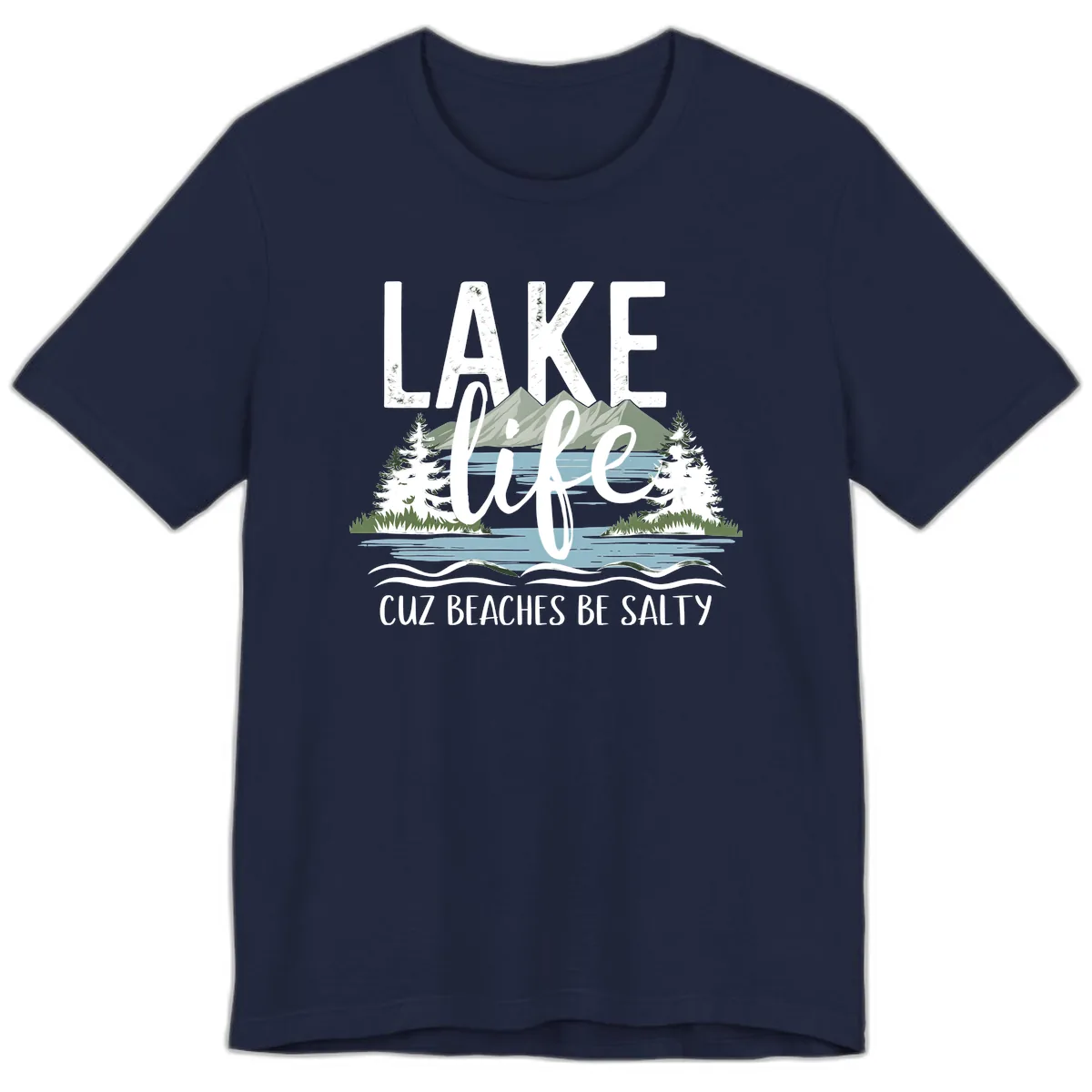 Lake Life Cuz Beaches Be Salty Premium T-Shirt in Navy