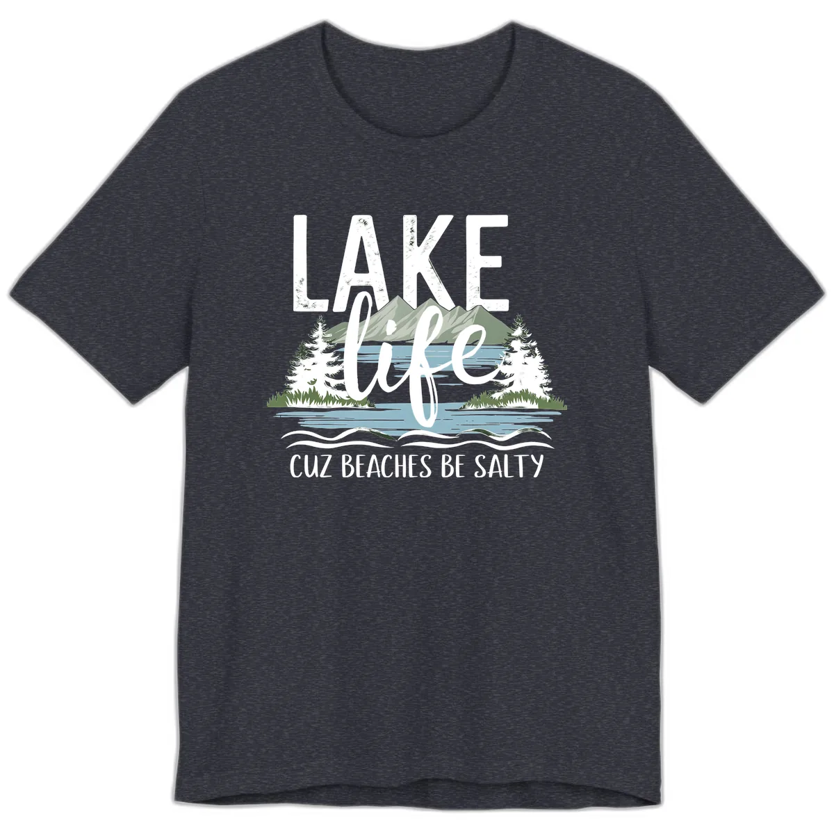 Lake Life Cuz Beaches Be Salty Premium T-Shirt in Heather Navy