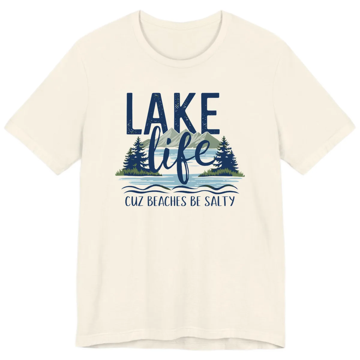 Lake Life Cuz Beaches Be Salty Premium T-Shirt in Natural