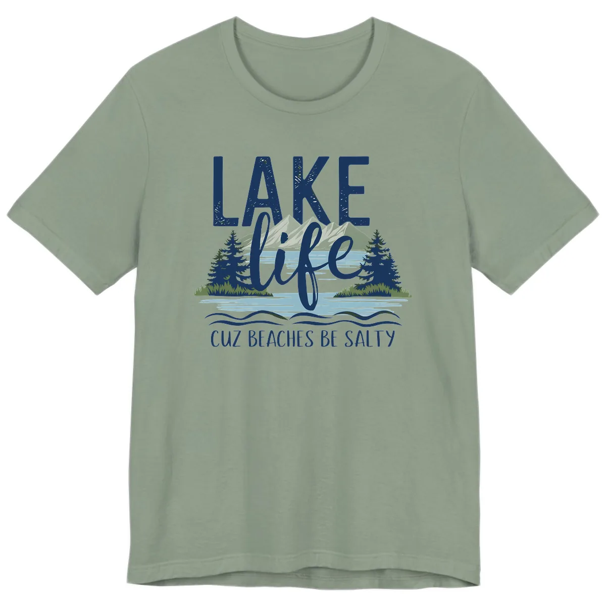 Lake Life Cuz Beaches Be Salty Premium T-Shirt in Sage