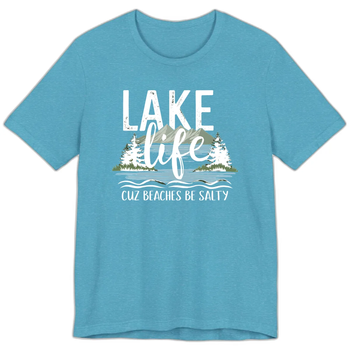 Lake Life Cuz Beaches Be Salty Premium T-Shirt in Heather Aqua
