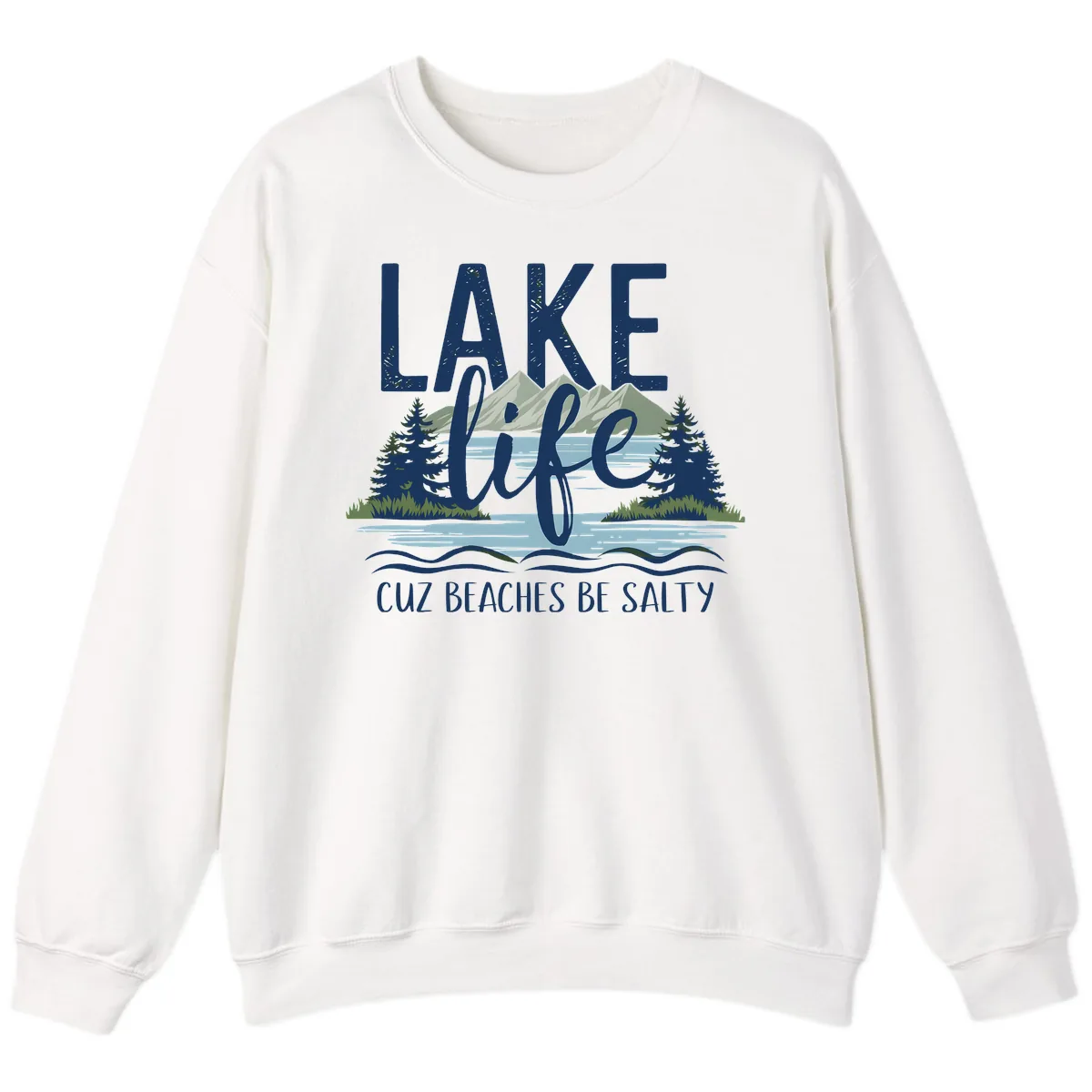 Lake Life Cuz Beaches Be Salty Sweatshirt in White