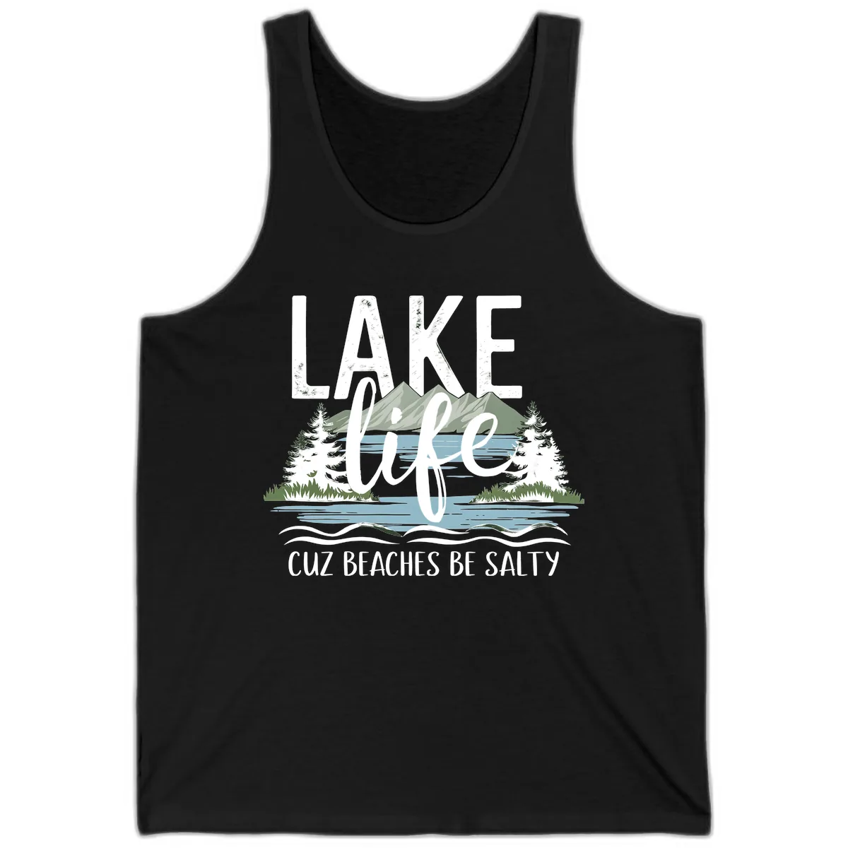 Lake Life Cuz Beaches Be Salty Tank in Black