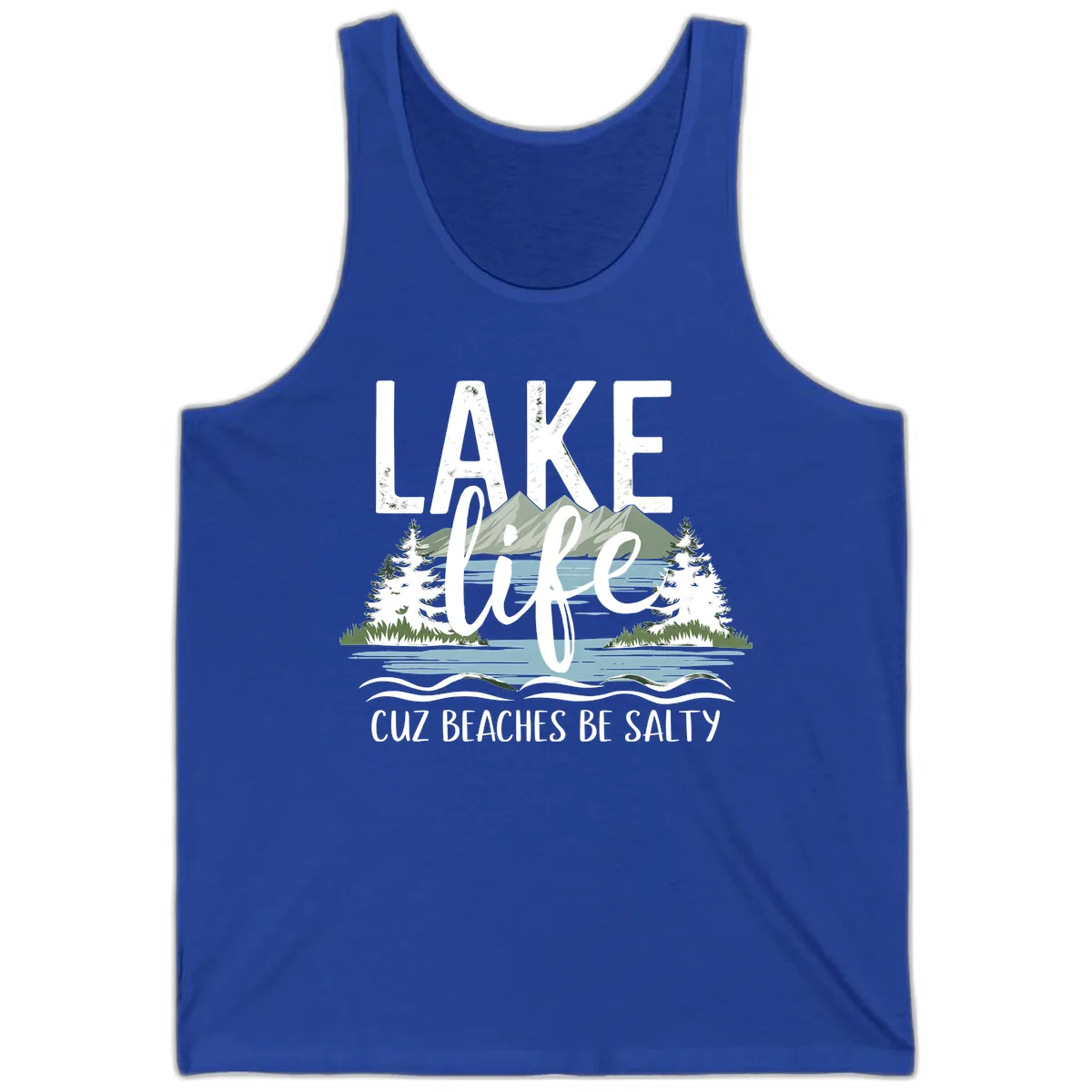 Lake Life Cuz Beaches Be Salty Tank in True Royal