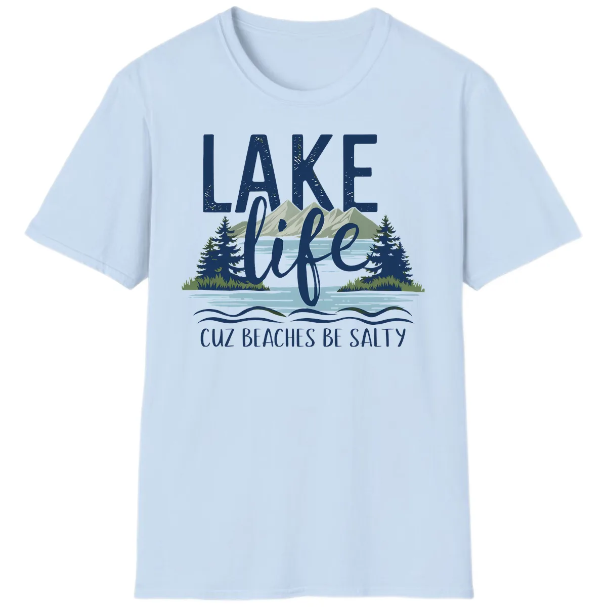 Lake Life Cuz Beaches Be Salty T-Shirt in Light Blue