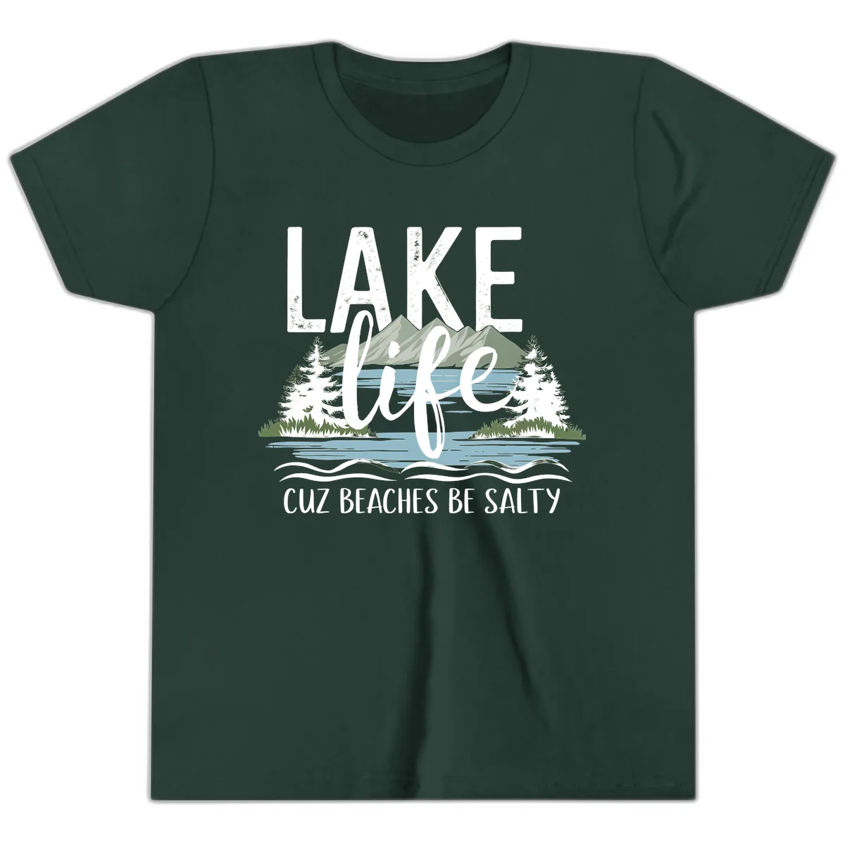Lake Life Cuz Beaches Be Salty Youth T-Shirt in Forest