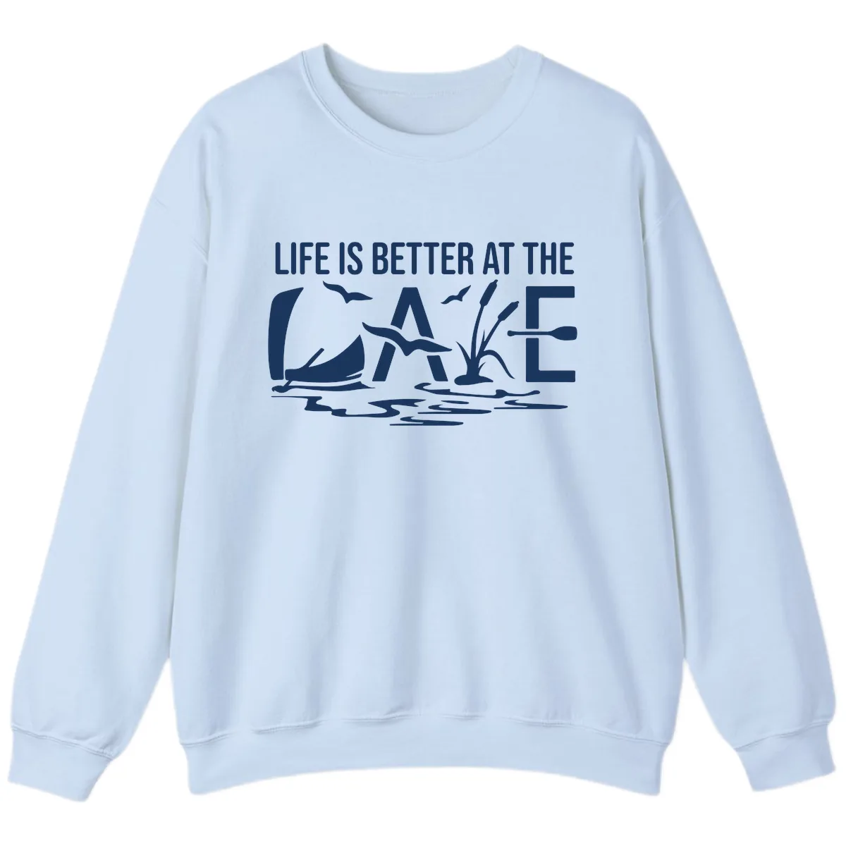 Life Is Better At The Lake Sweatshirt in Light Blue