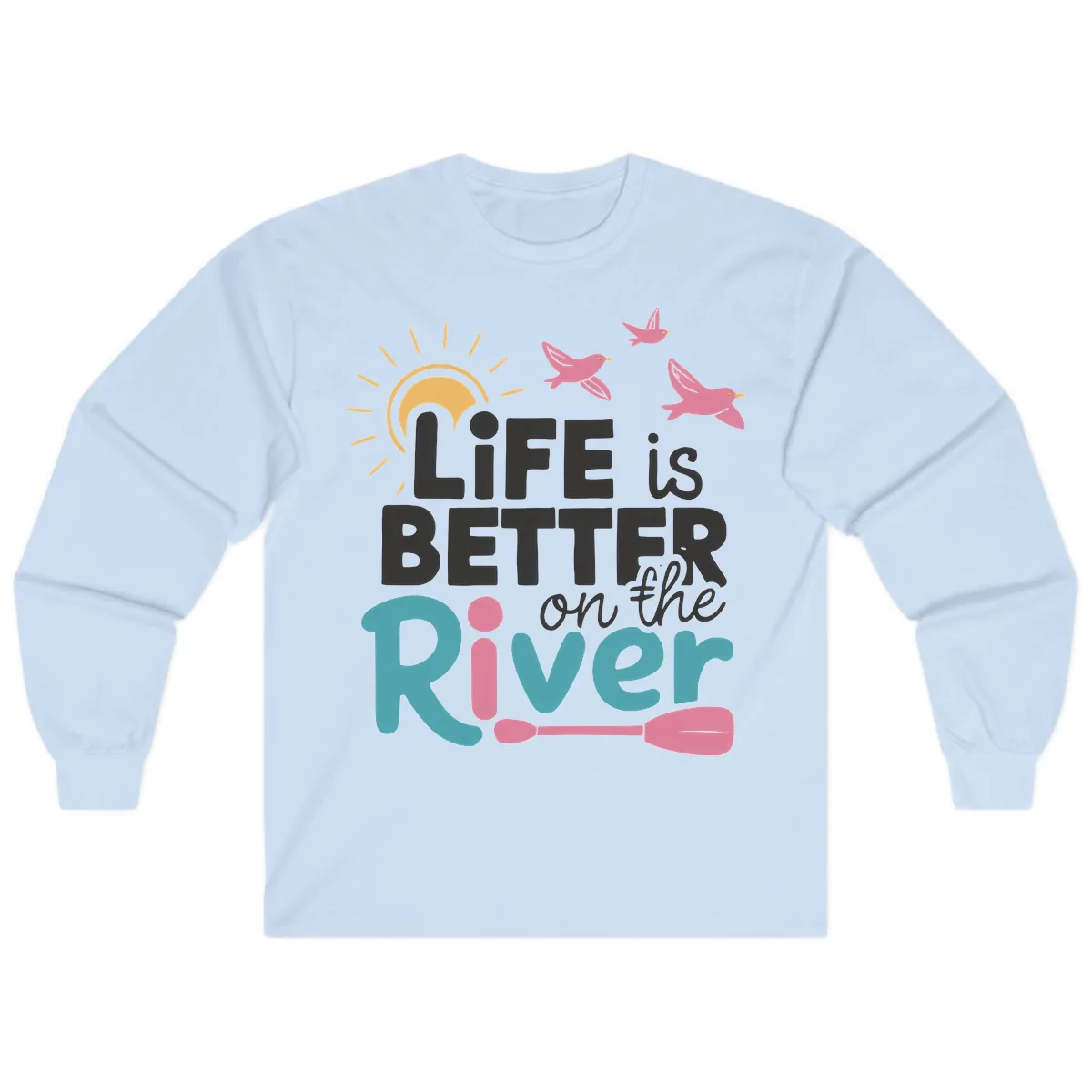 Life Is Better On The River Long Sleeve in Light Blue