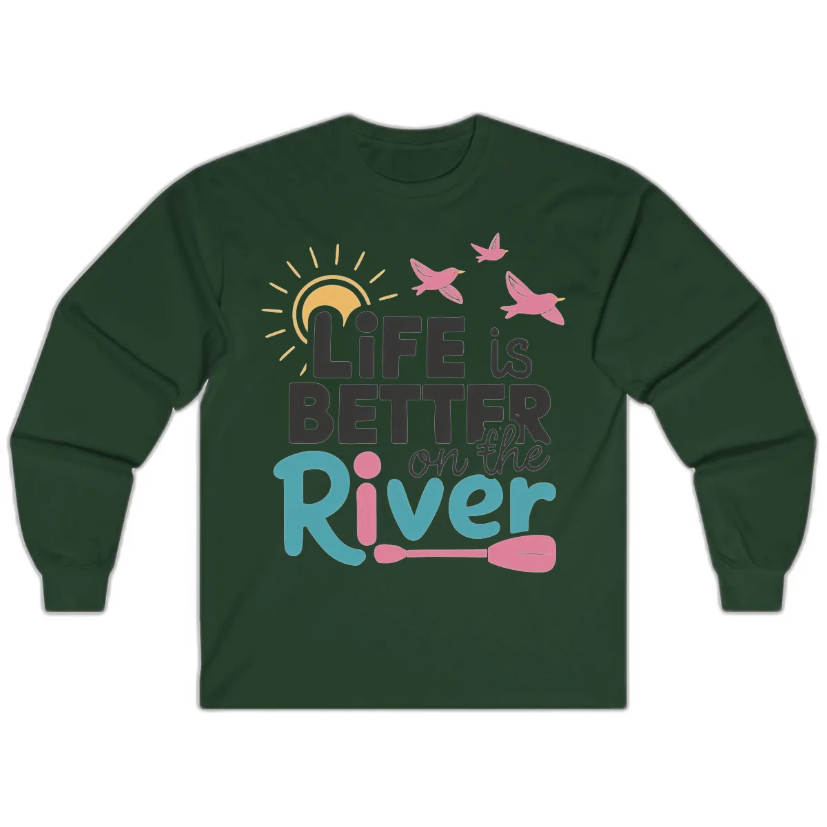 Life Is Better On The River Long Sleeve in Forest Green