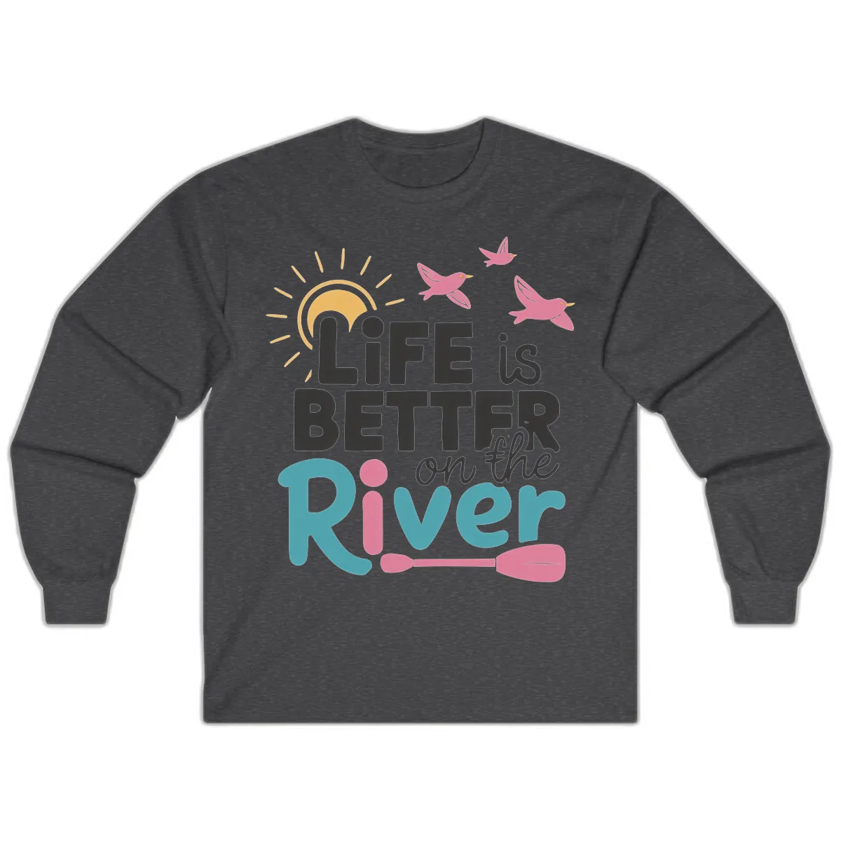 Life Is Better On The River Long Sleeve in Dark Heather