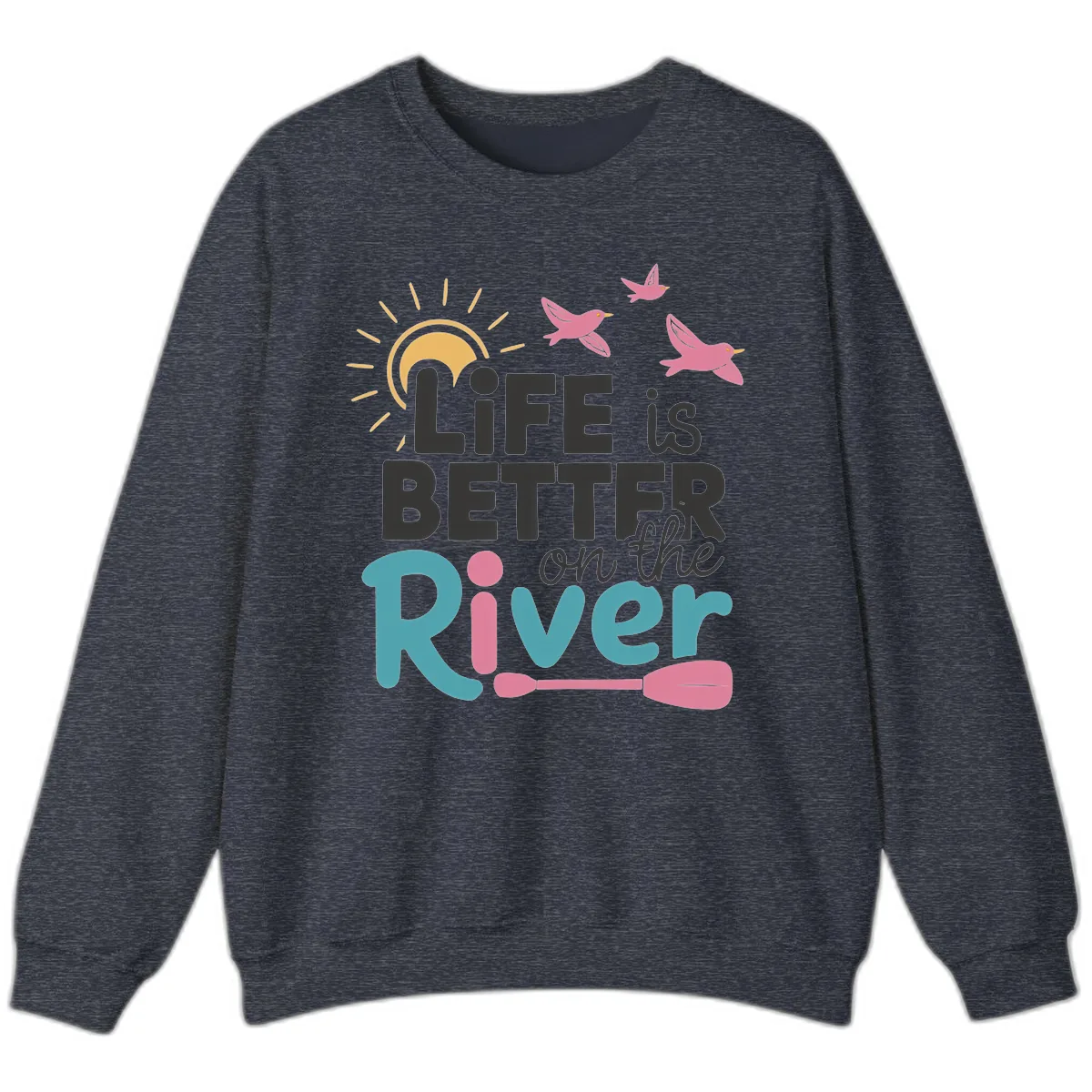 Life Is Better On The River Sweatshirt in Heather Sport Dark Navy
