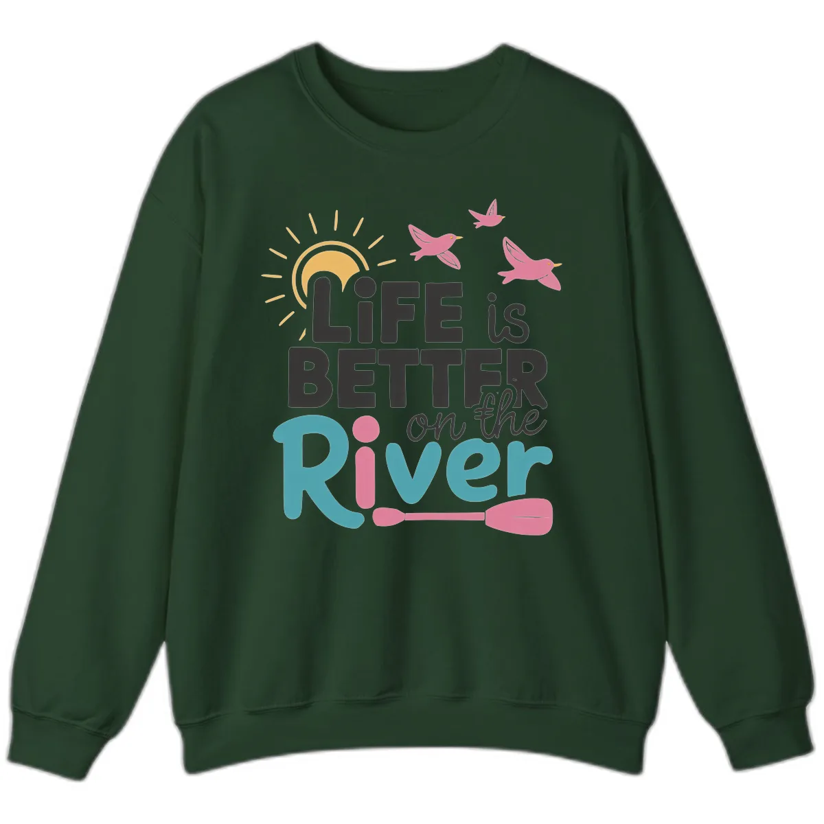 Life Is Better On The River Sweatshirt in Forest Green