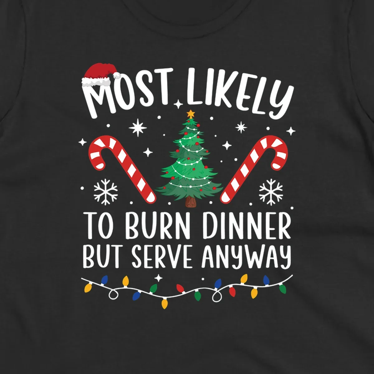 Most likely to burn dinner but serve anyway funny Christmas text with Santa hat, Christmas tree, and candy canes.