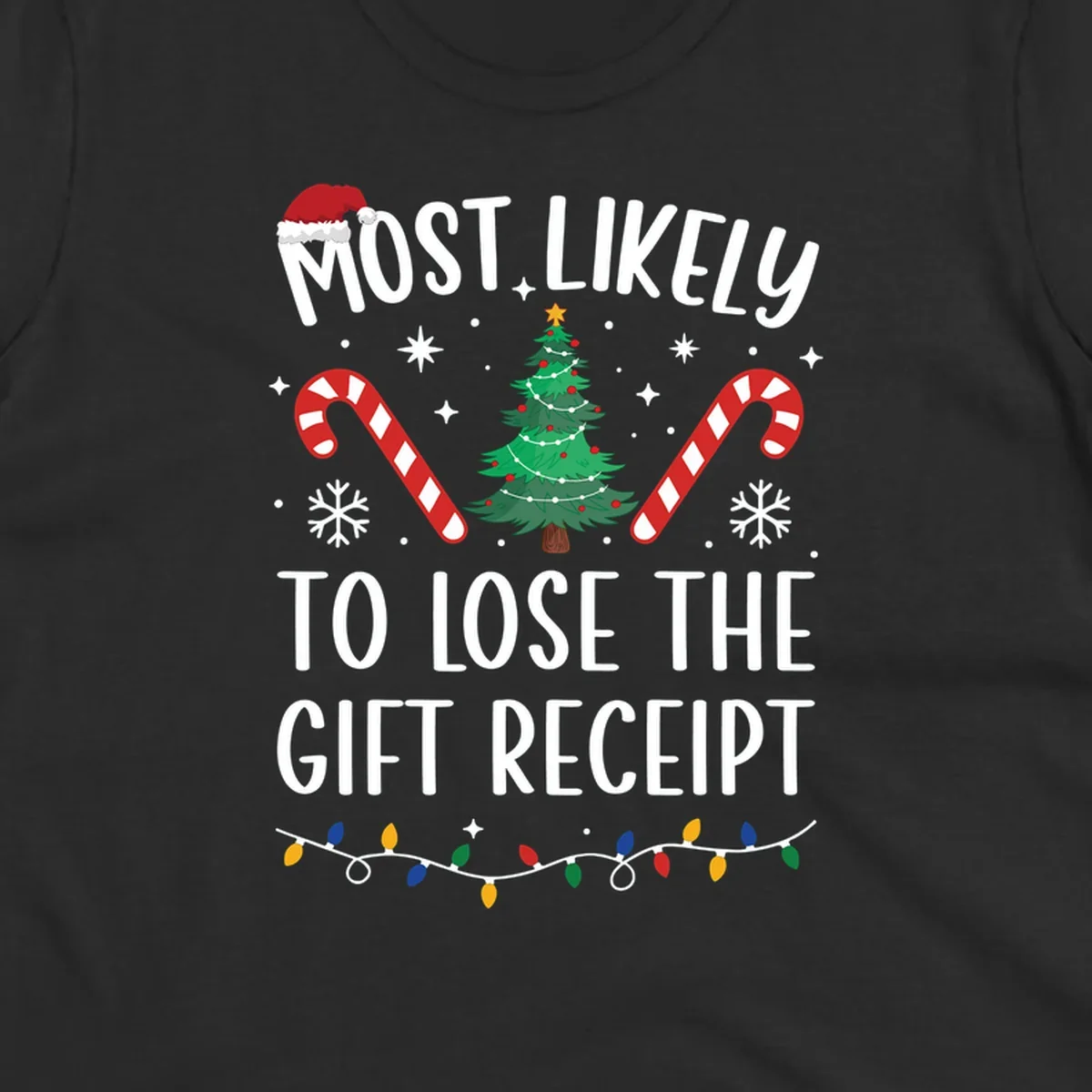Most Likely To Lose The Gift Receipt Christmas design with text, tree, candy canes, and Santa hat.