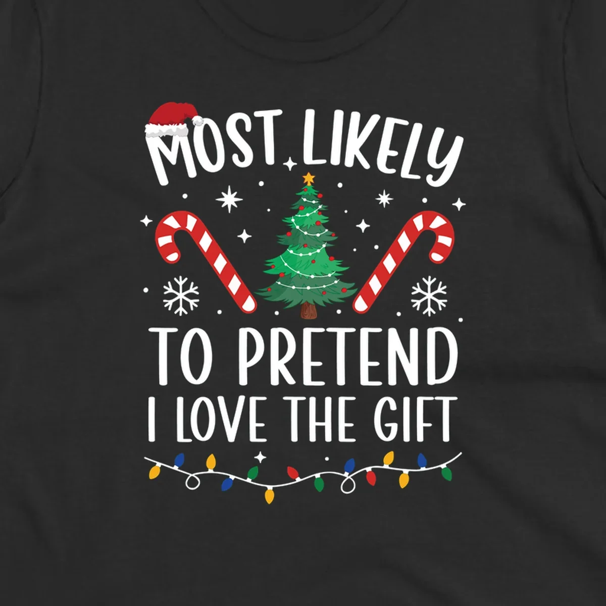 Most Likely To Pretend I Love Gift typography with Christmas elements.
