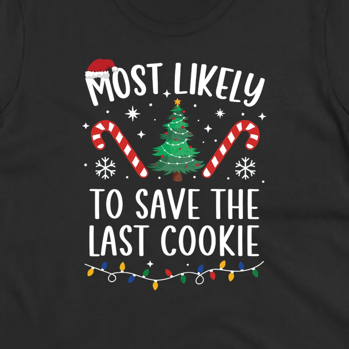 Most likely to save the last cookie Christmas design with tree, candy canes, and Santa hat.