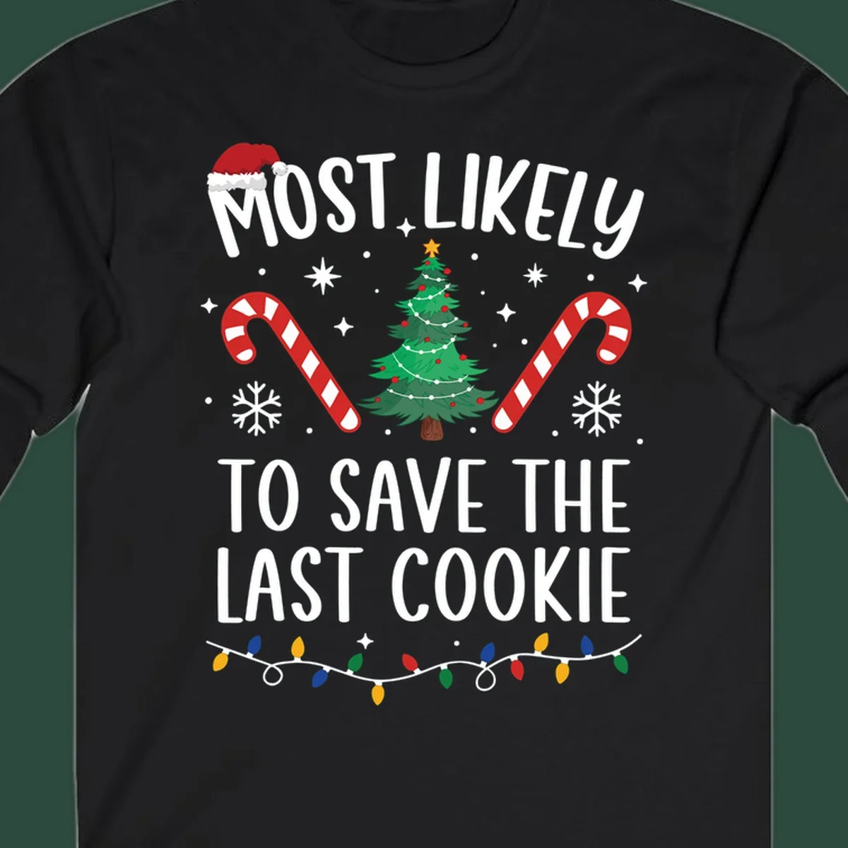 Most likely to save the last cookie Christmas design with tree, candy canes, and Santa hat.