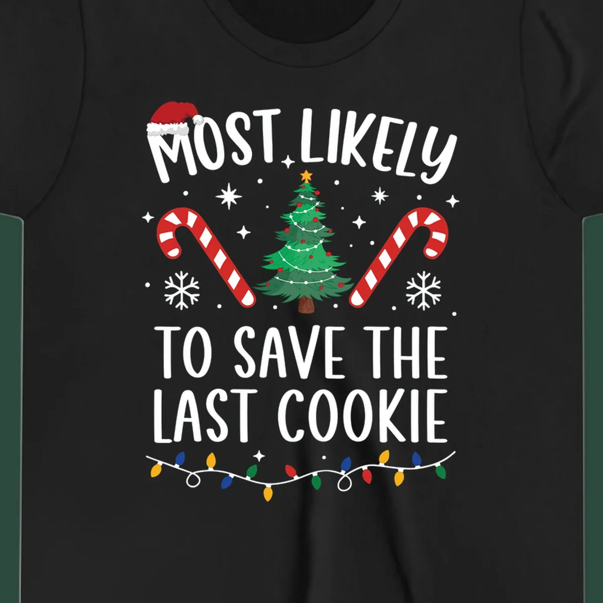 Most likely to save the last cookie Christmas design with tree, candy canes, and Santa hat.