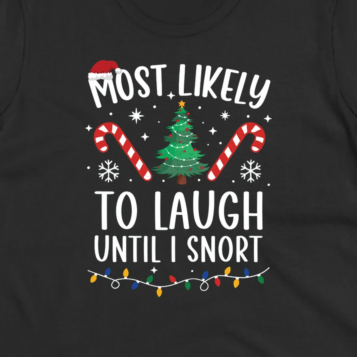 Most Likely To Laugh Until I Snort Christmas design with festive graphics.