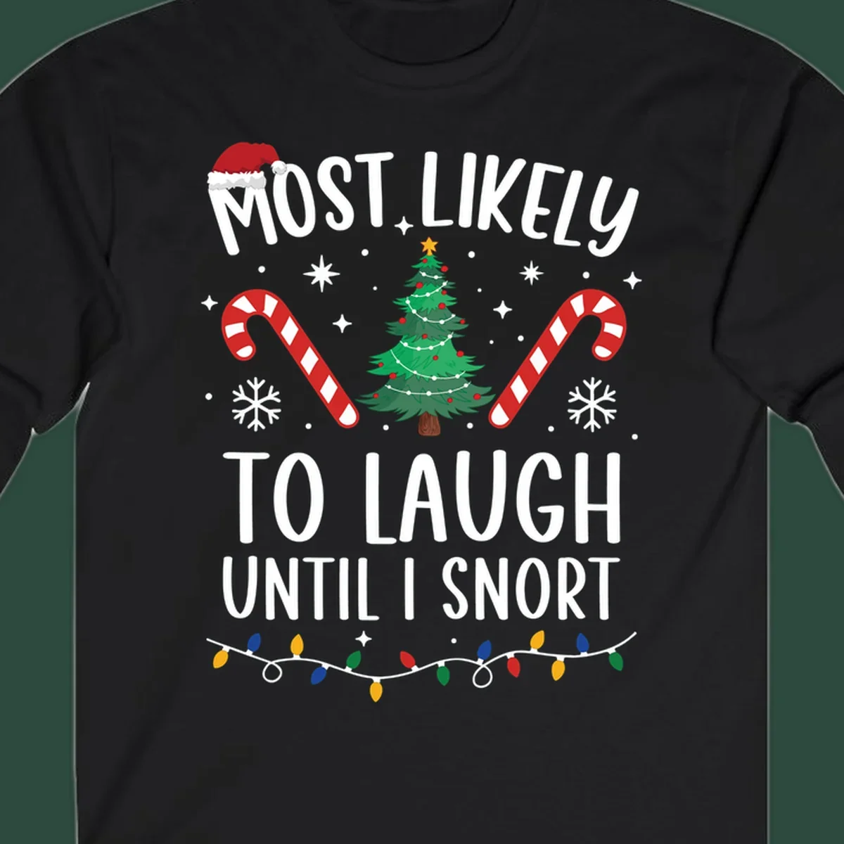 Most Likely To Laugh Until I Snort Christmas design with festive graphics.
